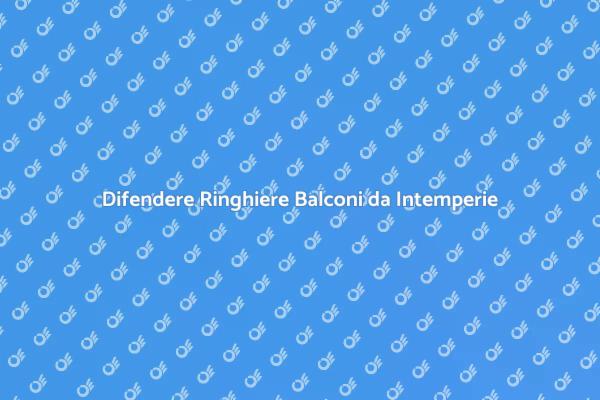 Proteggi le Ringhiere dai Danni Climatici