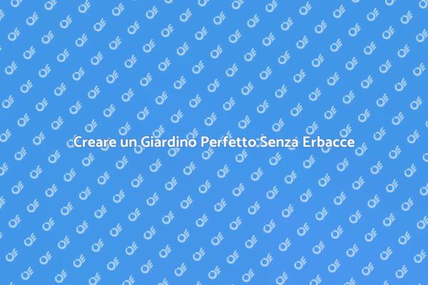 Liberati dalle Erbacce nel Tuo Giardino