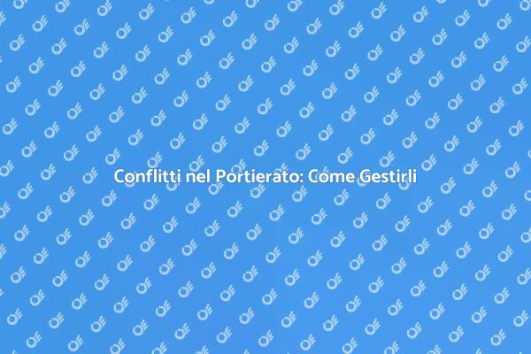Risolvere Conflitti nel Portierato