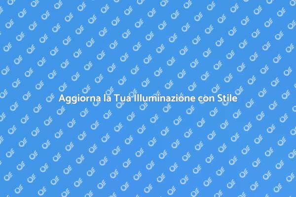 Illumina i Tuoi Spazi con Innovazione