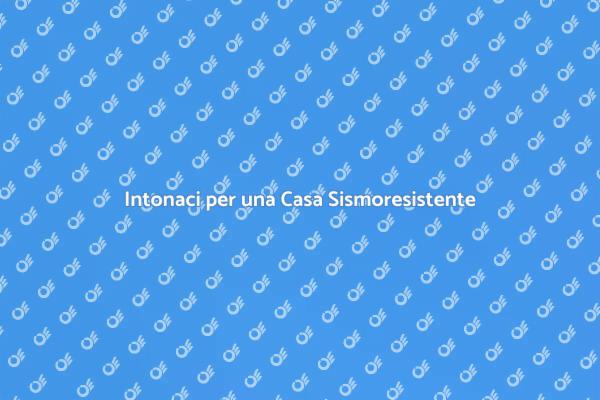 Proteggi la Tua Casa con Intonaci Sismoresistenti