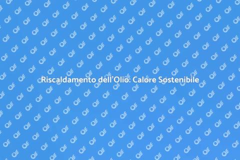 Riscaldamento dell'Olio: Comfort Efficace