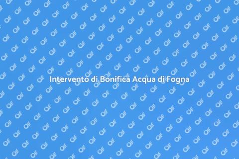 Bonifica Acqua di Fogna: Sicurezza Casa