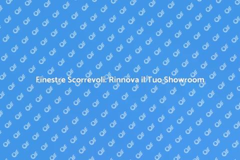 Finestre Scorrevoli per Showroom
