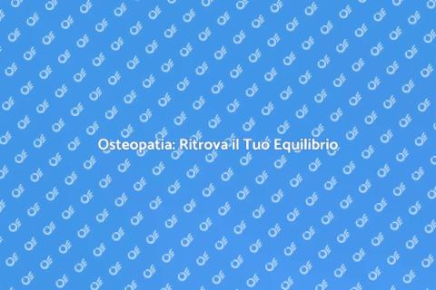 Seduta di Osteopatia: Benessere Totale