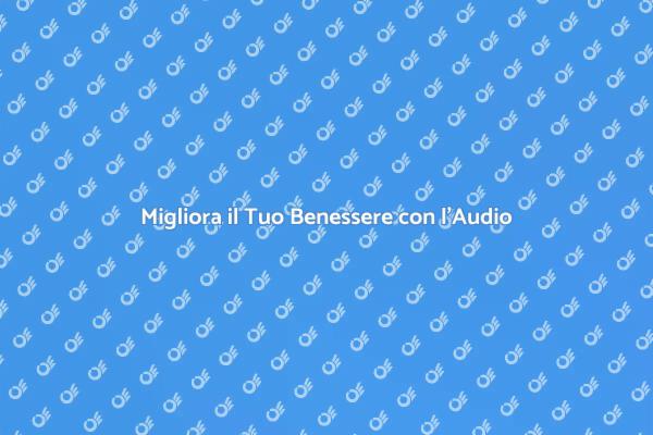 Audio di Qualità per il Tuo Benessere