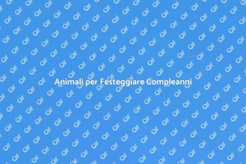 Noleggiare Animali per Compleanni