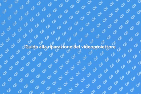 Come riparare il tuo videoproiettore