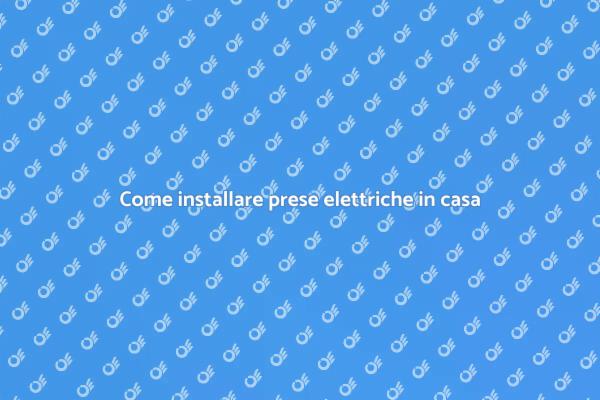 Migliora la tua casa con nuove prese