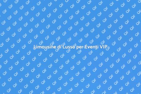 Noleggiare Limousine per Eventi VIP