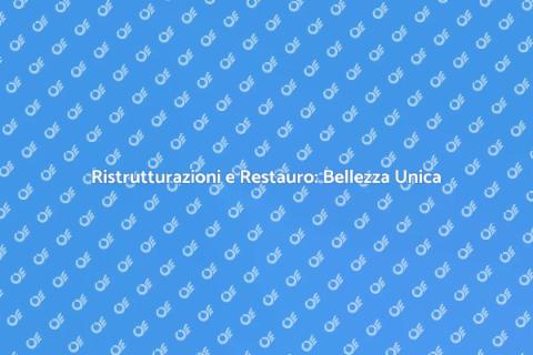 Restauro: Riscopri la Bellezza