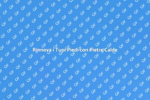 Pedicure con Massaggio Pietre Calde