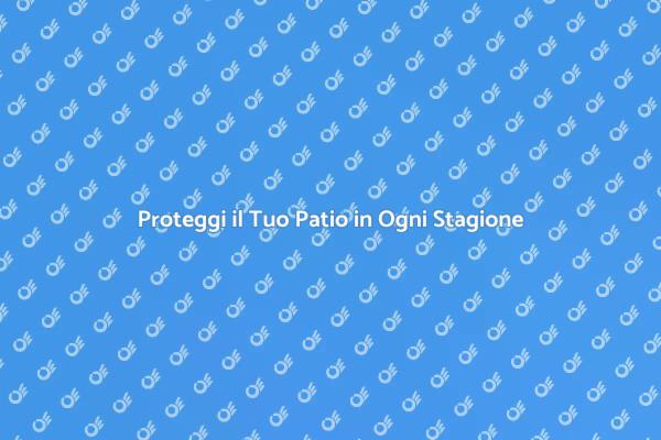 Goditi il Tuo Patio Tutto l'Anno