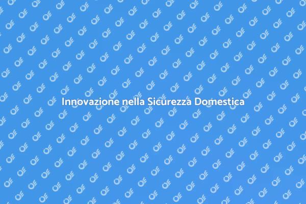 Proteggi la tua casa con Innovazione