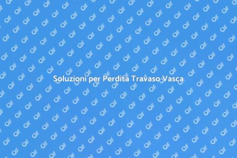 Riparare Perdita Sistema Travaso Vasca