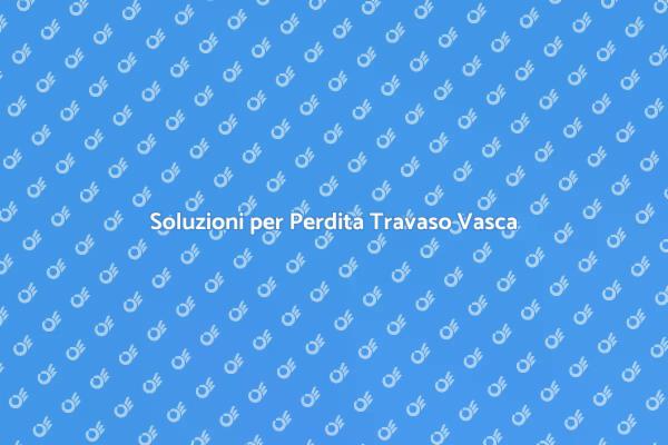 Riparazione Efficace di Perdite Vasca