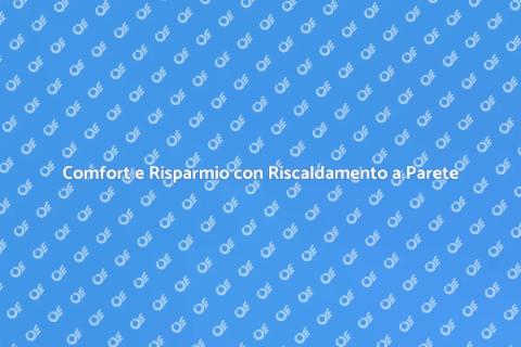 Riscaldamento a Parete Efficiente