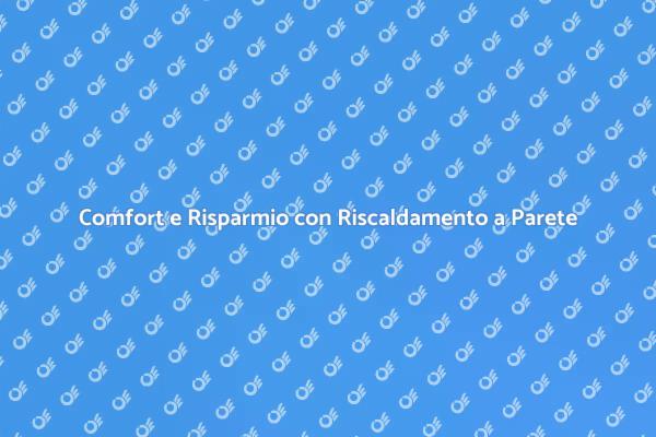 Innovazione nel Riscaldamento a Parete
