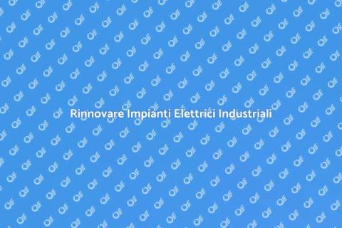 Upgrade Impianti Elettrici Industriali