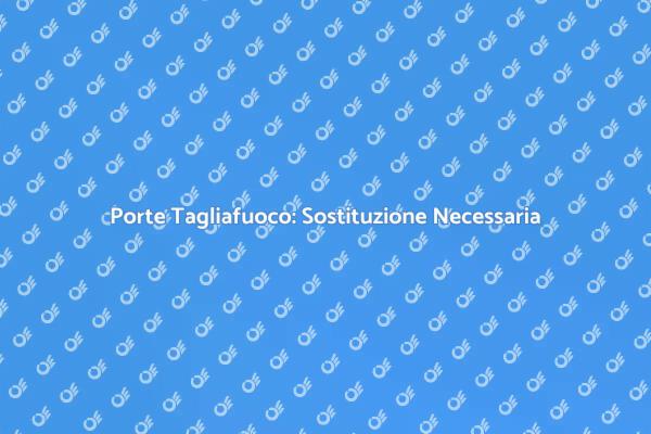 Sicurezza con Porte Tagliafuoco