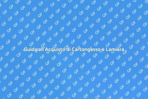 Cartongesso o Lamiera? Guida all'Acquisto