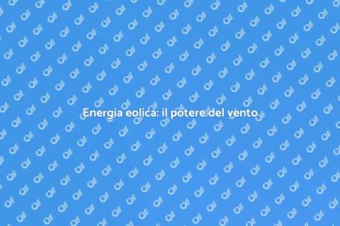 Energia eolica: futuro sostenibile