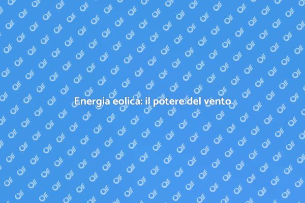 L'energia eolica e la sostenibilità