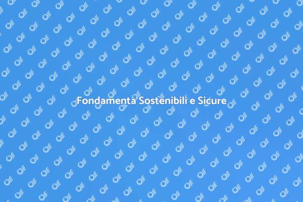 Fondamenta: Chiave per Sicurezza e Stabilità