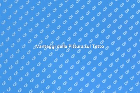 Pittura sul Tetto: Importanza e Vantaggi