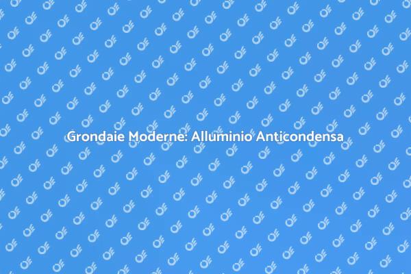 Grondaie in Alluminio: Innovazione e Protezione