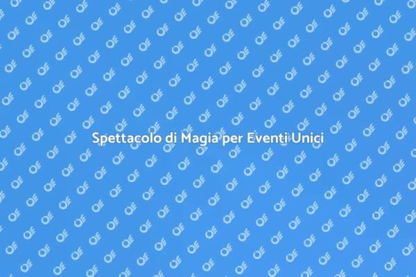 Trasforma il Tuo Evento con Magia