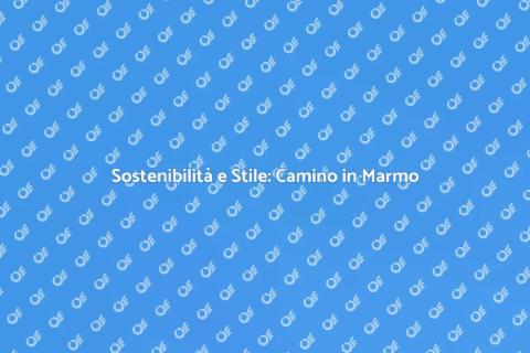 Camino in Marmo Etico: Sostenibilità
