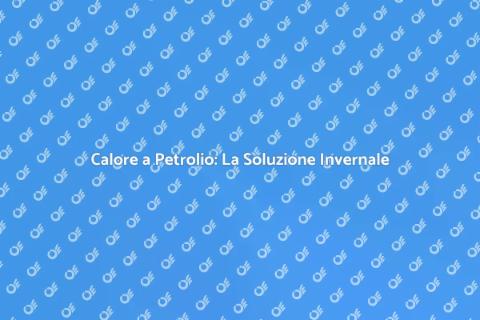 Stufa a Petrolio: Calore Invernale Efficace
