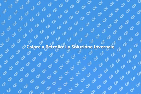 Stufa a Petrolio: Riscaldamento Pratico