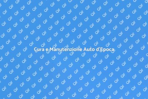 Manutenzione Auto Storica: Guida Pratica