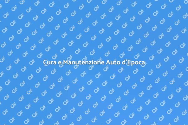 Guida alla Manutenzione di Auto Storiche