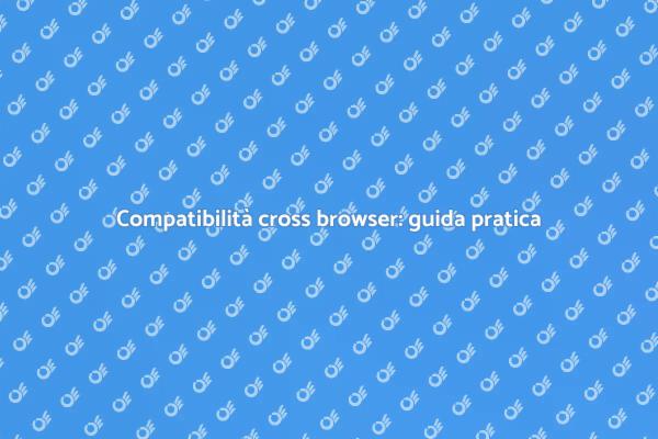 Cruciale compatibilità cross browser online
