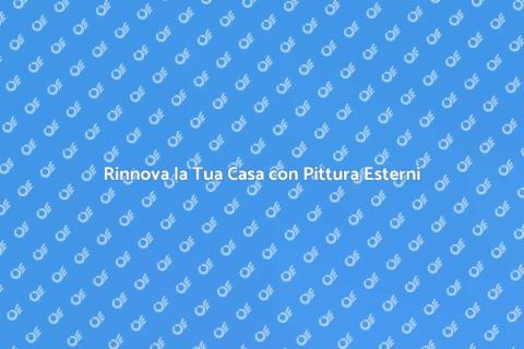Pittura per Esterni: Rinnova Casa