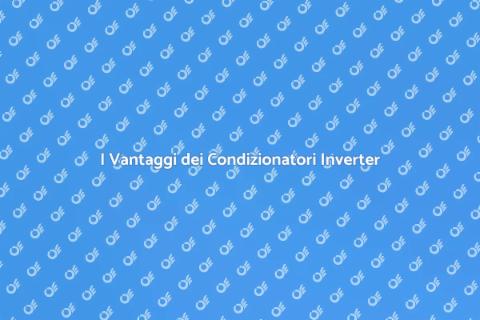 Condizionatori Inverter e Efficienza Energetica