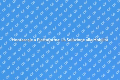 Montascale a Piattaforma: Comfort e Accessibilità