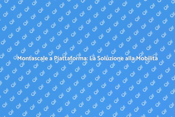 Montascale: Comfort e Accessibilità per Tutti