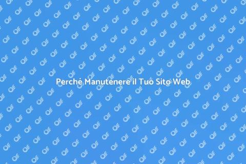 Manutenzione Sito Web: Importanza Essenziale