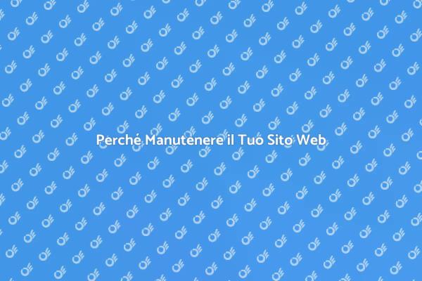 La Manutenzione per un Sito Efficiente