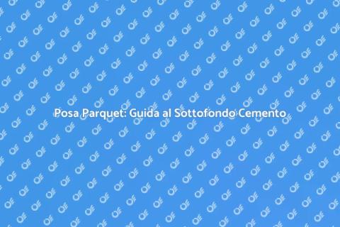 Posa Parquet su Sottofondo Cemento