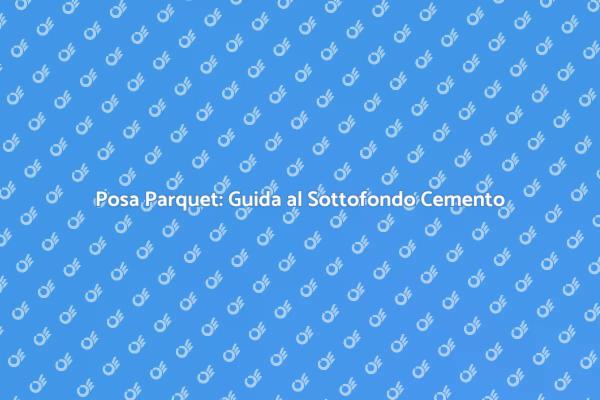 Posa Parquet: Eleganza e Funzionalità