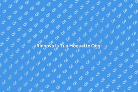 Pulizia e Sostituzione Moquette