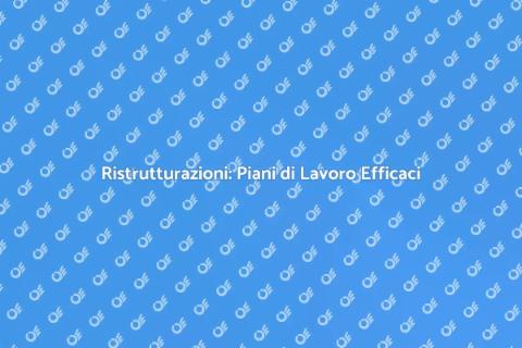 Piani di Lavoro per Ristrutturazioni