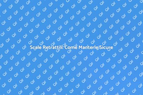 Manutenzione Scale Retrattili: Guida