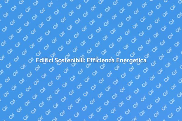 Valutare l'Efficienza Energetica Oggi