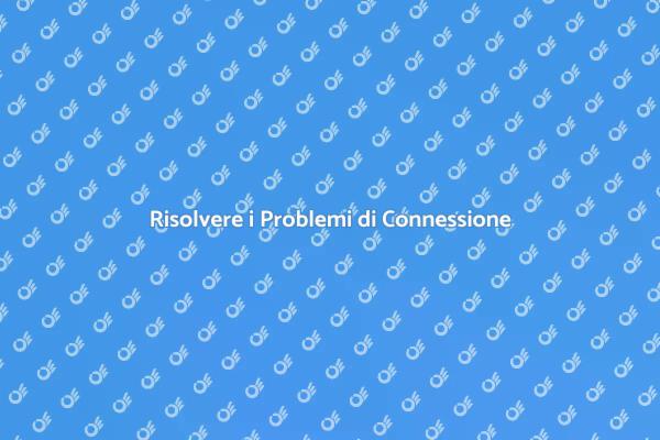 Come Riparare i Problemi di Connessione
